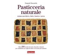 Pasticceria naturale senza zucchero, latte, burro e uova