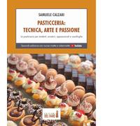 Pasticceria. Tecnica, arte e passione. La pasticceria per student