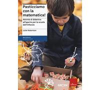 Pasticciamo con la matematica! Attività di didattica all'aperto nella scuola dell'infanzia. Nuova ediz.