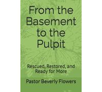 Pastor Beverly a A Flowers Pastor Beverly a From the Basement to th (Tascabile)