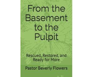 Pastor Beverly a A Flowers Pastor Beverly a From the Basement to th (Tascabile)
