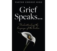 Pastor Chrissy Kidd Grief Speaks... (Tascabile)
