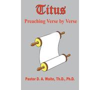 Pastor D a Waite Titus, Preaching Verse by Verse (Tascabile)