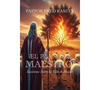 Pastor Fred Kas ¡EL PLAN DEL MAESTRO Lecciones Sobre la Vida de Moi (Tascabile)