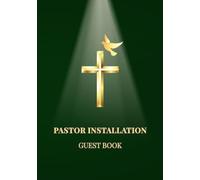 Pastor Installation Guest Book: Sign-In Book for Church Pastor Installation Service | A Keepsake Gift for Welcoming a New Pastor with Messages, Blessings & Prayers