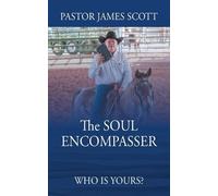 Pastor James Scott The SOUL ENCOMPASSER (Tascabile)