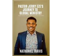 Pastor Jerry Eze's Journey to Global Ministry: ELROI! What God cannot do does not exist