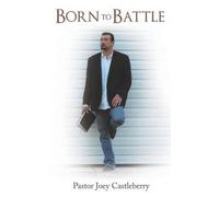 Pastor Joey Castleberry Born to Battle (Tascabile)