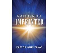 Pastor John Zayas Radically Imprinted (Tascabile)