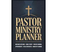 Pastor Ministry Planner - Sermon Preparation Notebook with Bible Study, Prayer Journal, Appointments and Reflection Notes: Christian Gift for Clergy Ordination, Appreciation, Newly Ordained