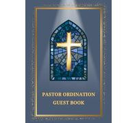 Pastor Ordination Guest Book: Sign-In Book for Pastor Ordination Service | A Keepsake Gift for Newly Ordained Pastors to Record Prayers, Blessings & Messages of Encouragement