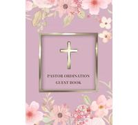 Pastor Ordination Guest Book: Sign-In Book for Pastor Ordination Service | A Keepsake Gift for Newly Ordained Pastors to Record Prayers, Blessings & Messages of Encouragement