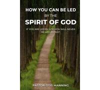 Pastor Otis Manning How You Can Be Led by the Spirit of God (Tascabile)