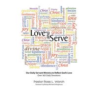 Pastor Ross L Worch Love and Serve (Tascabile)