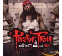 PASTOR TROY - FEEL ME OR KILL ME