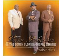 Pastor Victor Robertson & The South Florida Gospel - Praise Him