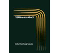 PASTORAL ASSOCIATE: Journal, Notes, Ideas, Actions, Priorities, Checklists, Milestones, Log | Daily Goals, Pastoral-Ministry Notes, To-Do List & ... Gifts & Ministry-Support Teams