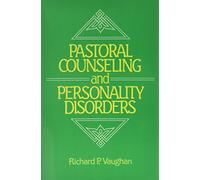 Pastoral Counseling and Personality Disorders: A Manual