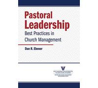 Pastoral Leadership: Best Practices for Church Leaders