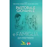 Pastorale giovanile e famiglia. Atti del congresso internazionale (Madrid, 27 novembre-1 dicembre 2017)