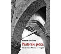 Pastorale gotica. Racconti su Alarico e i Visigoti di Nicola Messina, 2021, Yo