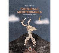PASTORALE MEDITERRANEA. FABULARIO DELLE ERBE AMARE - Spirito Gerardo - 2025