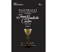 Pastorales del Monseñor Juan Bautista Castro 1904-1915 Parte 2