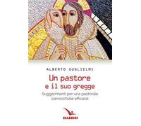 Pastore e il suo gregge. Suggerimenti per una pastorale parrocchiale efficace