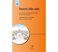 Pastores dabo vobis. Esortazione apostolica postsinodale. La formazione dei sacerdoti nelle circostanze attuali
