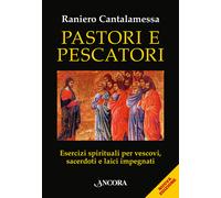 Pastori e pescatori. Esercizi spirituali per vescovi, sacerdoti e religios...