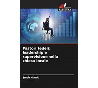 Pastori fedeli: leadership e supervisione nella chiesa locale