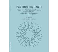 Pastori migranti. Mezzo secolo di pastorizia sarda in centro Italia. Ricerche e prospettive