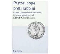 Pastori pope preti rabbini. La formazione del ministro di culto in Europa (secoli XVI-XIX)