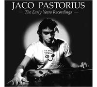 PASTORIUS, JACO - EARLY YEARS RECORDINGS