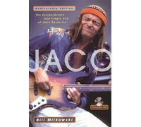 Pastorius, Jaco - Jaco: The Extraordinary and Tragic Life of Jaco Pastorius [Lingua inglese]