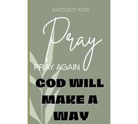 Pastors Wife Journal with Scripture, God Will Make A Way: Write in Gratitude, Note-Taking, Goals, Thoughts, Ideas