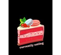 Pastry Theme 'Currently Eating' Composition Notebook - 120 College-Ruled Pages: Cute Pastry-Themed Aesthetic Journal with Black Cover for Students, Writers & Food Lovers