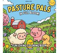 Pasture Pals: In Full Bloom Fun Loving Coloring Book: Relax with a Self-Care Coloring Book with Fun Loving Farm Animals