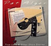 Pat Alger True Love & Other Short Stories (CD) Album