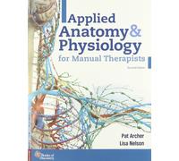 Pat Archer Applied Anatomy & Physiology for Manual Therapists (Tascabile)