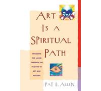 Pat B. Allen Art Is a Spiritual Path (Tascabile)