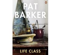 Pat Barker Life Class (Tascabile) Life Class Trilogy