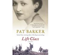 Pat Barker Life Class (Tascabile) Life Class Trilogy