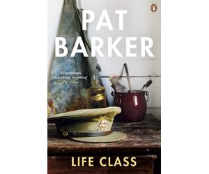 Pat Barker Life Class (Tascabile) Life Class Trilogy