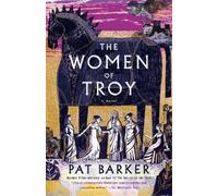 Pat Barker The Women of Troy (Tascabile) Women of Troy Series