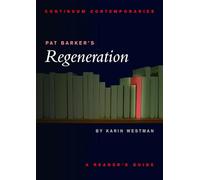 Pat Barker's Regeneration: A Reader's Guide