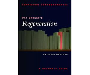 Pat Barker's Regeneration: A Reader's Guide
