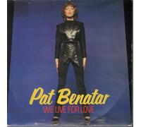 PAT BENATAR - we live for love / so sincere
