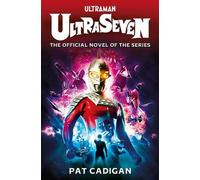 Pat Cadigan Ultraman - Ultraseven (Tascabile) Ultraman