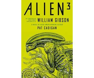 Pat Cadigan Wil Alien - Alien 3: The Unproduced Screenplay by (Copertina rigida)